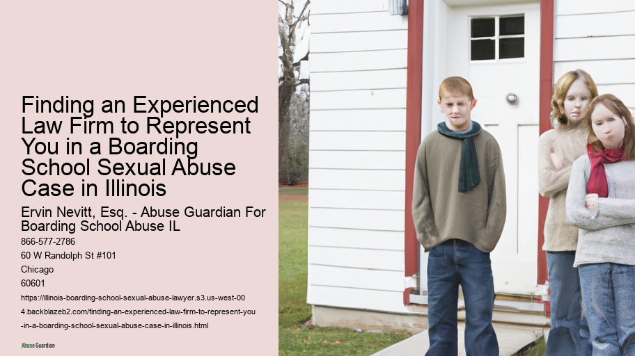Finding an Experienced Law Firm to Represent You in a Boarding School Sexual Abuse Case in Illinois 
