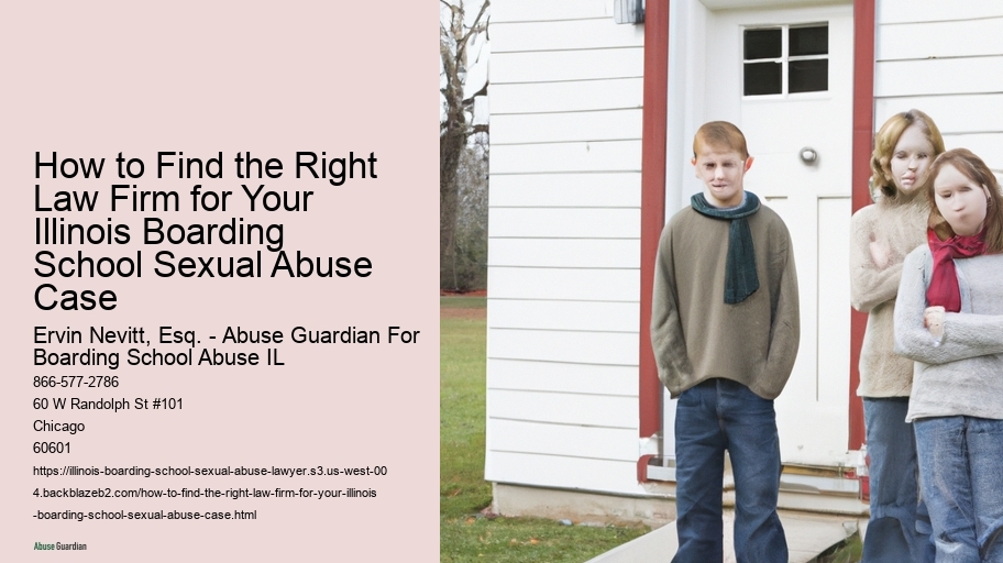 How to Find the Right Law Firm for Your Illinois Boarding School Sexual Abuse Case